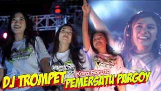 DJ KARA BORUTO X TROMPET PEMERSATU PARGOY // bass paling pass buat joget