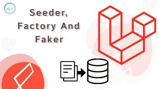 Seeder, Factories and Facker in Laravel