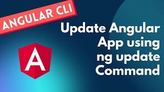 27. Update Angular App and its dependencies to latest versions using ng update command - Angular CLI