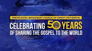 Pentecostal Missionary Church of Christ (4th Watch) Golden Anniversary Part II | Aug 27, 2023