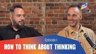 How to think about thinking | High Agency | Episode 01