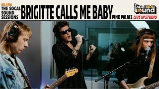 Brigitte Calls Me Baby - Pink Palace (LIVE from 88.5FM The SoCal Sound)