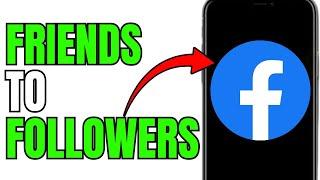 CONVERT FRIENDS TO FOLLOWERS ON FACEBOOK!