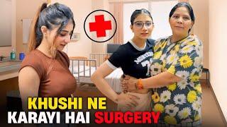 Khushi Ki SURGERY Krane Ke Liye hum Hue The 4 Mahine Gayab? 