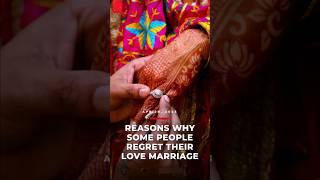 Reasons why Some people Regret Their Love  Marriage    #viral #shortsvideo #shorts