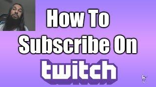 How To Subscribe On Twitch