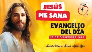 25 de Diciembre, Evangelio del día JESUS ME SANA