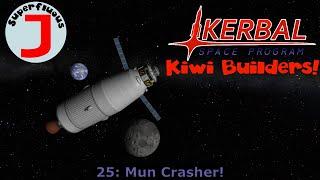 Superfluous J Plays KSP - Kiwi Builders 25 - Mun Crasher!