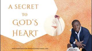 A Secret To God's Heart || Pastor Paul Mensah-Woode