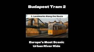Budapest Tram 2 Complete Guide | Europe’s Most Scenic Urban River Ride | English
