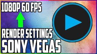 Sony Vegas BEST Render Settings For YouTube 1080P 60FPS Tutorial 2018