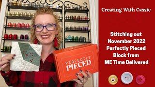 ME Time Delivered Perfectly Pieced Subscription | November 2022 Full Block Stitch Out