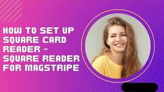 How to set up square card reader   square reader for magstripe