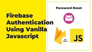 Firebase Authentication For Web (Javascript) - Password Reset