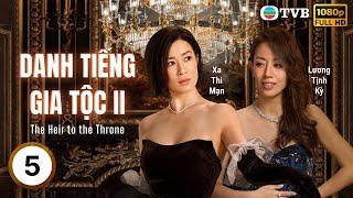 Phim TVB Lồng tiếng Danh Tiếng Gia Tộc 2 (The Heir to the Throne) 5/30 | Xa Thi Mạn, Lâm Phong|2024