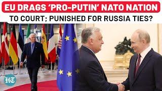 Putin’s Friend In NATO Punished By EU; Western Bloc Takes Hungary To Top Court For Russia Ties?