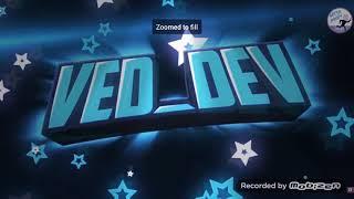 Ved Dev is awesome go subscribe to him #VED_DEV