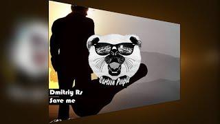 Dmitriy Rs - Save me