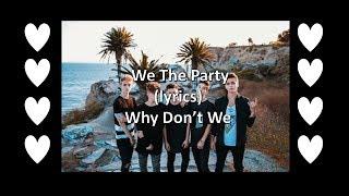 We The Party (lyrics) Why Don't We