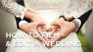 HOW TO: Film and edit a WEDDING VIDEO (EASILY)