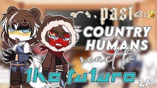 ( ING)  PAST COUNTRYHUMANS react to THE FUTURE  [PT. 2]|| Countryhumans AU || Gacha Club