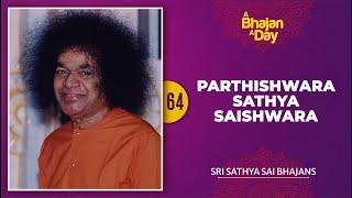 64 - Parthishwara Sathya Saishwara | Sri Sathya Sai Bhajans