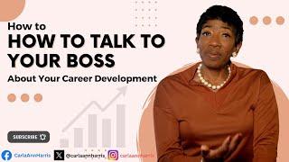 How To Talk to Your Boss About Your Career Development