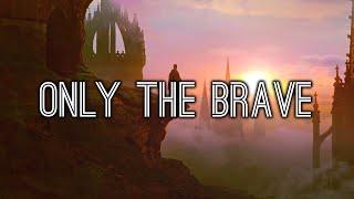 Only The Brave: Journey Through An Epic Fantasy World | Cinematic Orchestral Music