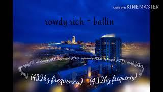 rowdy rich - ballin (432hz)