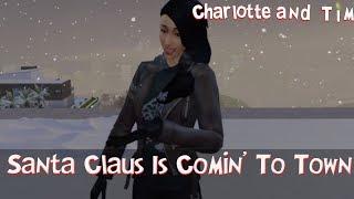 Santa Claus is Comin' To Town - Charlotte and Tim (Sims 4 Music Video)