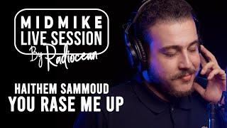 Josh Groban - You Raise Me Up (Cover by Haithem Sammoud) | MIDMIKE LIVE SESSION BY RADIOCEAN - EP6