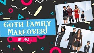 Goth Family Makeover! - The Sims 4