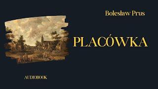 Placówka. Bolesław Prus.Cały audiobook.