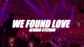 WE FOUND LOVE REMIX ALVARO STEFANO 2K24