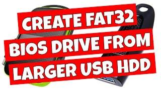 How To Create A FAT32 partition BIOS Flash Drive From A Much Larger External USB HDD