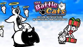 The Battle Cats: No Gacha Save #26 - Bombergirl and No Plan A