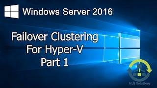 08.1 Failover Clustering for Hyper-V in Windows Server 2016 (Step by Step guide)