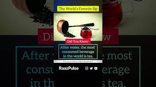 world favourite sip #tea #facts #raazpulse
