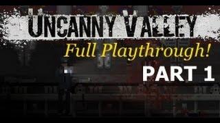 Uncanny Valley - Full Playthrough - Part 1