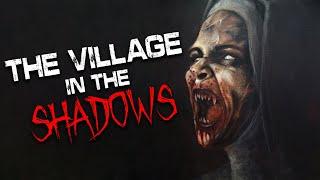 "The Village In The Shadows" Creepypasta | Scary Stories from The internet