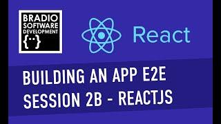 Building an App E2E - Session 2B - ReactJS