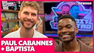 BAPTISTA E PAUL CABANNES - TICARACATICAST | EP 555