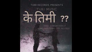 K Timi (के तिमी)|| TUKI MUSIC|| Prod. @easyonthebeat  || @psybin7  || @tukirecords  |||