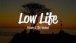 Future - Low Life (Lyrics) ft. The Weeknd