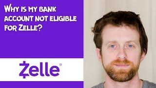 Why is my bank account not eligible for Zelle