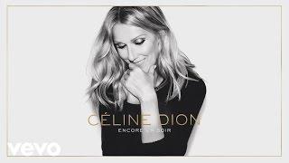 Céline Dion - Encore un soir (Audio)