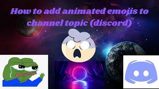 How to add Channels,Roles,Animated emoji/emoji to channel topic (Discord)