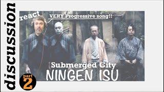 pt2 Ningen Isu "Submerged City" ~ discussion
