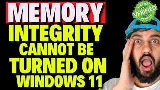 Memory Integrity Cannot be Turned On Windows 11