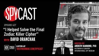 SpyCast - “I Helped Solve the Final Zodiac Killer Cipher” – with David Oranchak